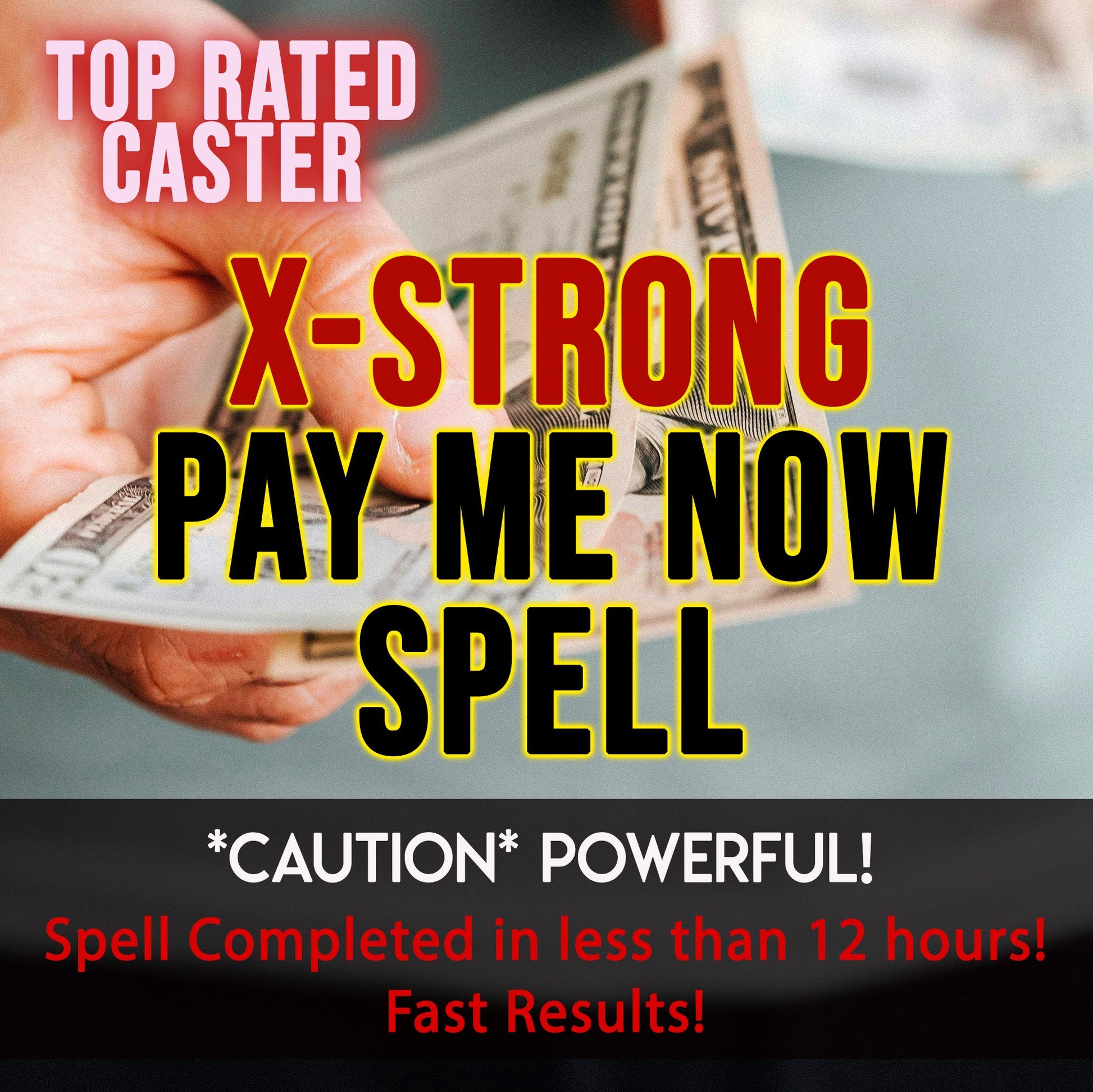 Hand holding money with promotional text for a 'X-Strong Pay Me Now Spell' service.
