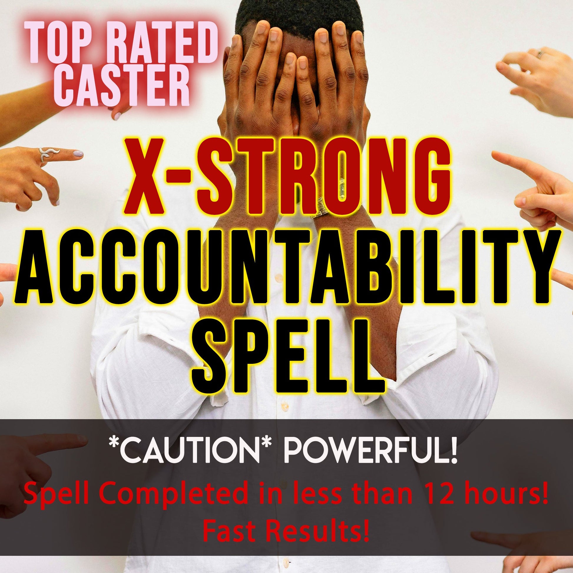 Person with hands over face surrounded by pointing fingers, with text about an 'X-Strong Accountability Spell'.